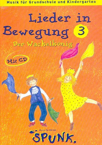 Der Wackelkönig - Lieder in Bewegung 3, Ges (+CD)