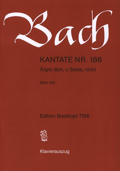 J.S. Bach: Kantate 186 Aergere Dich O Seele Nicht