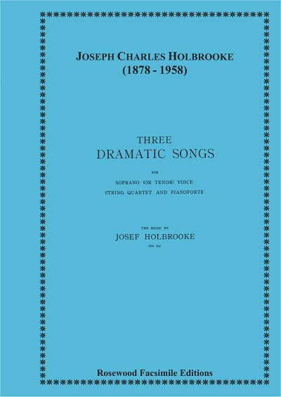 Holbrooke, Josef (1878-1958): Three Dramatic Songs