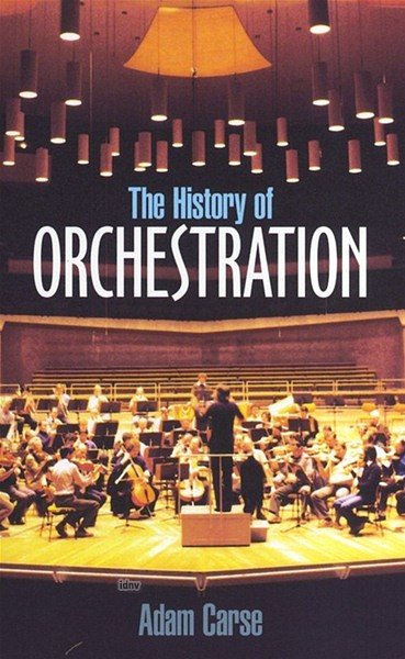 A. Carse: The History of Orchestration (Bu)