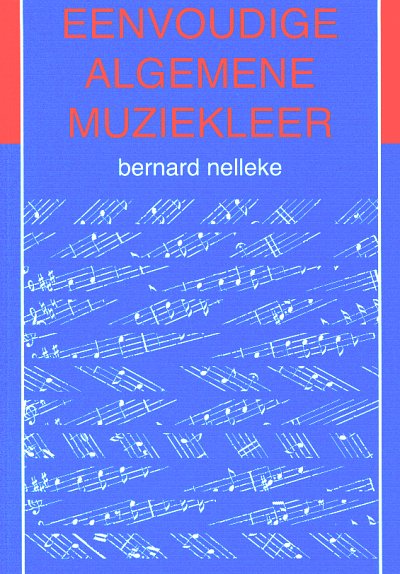 B. Nelleke: Eenvoudige Algemene Muziekleer (Bch)