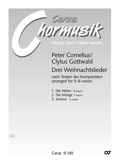 P. Cornelius et al.: Drei Weihnachtslieder. Vokaltranskriptionen von Clytus Gottwald