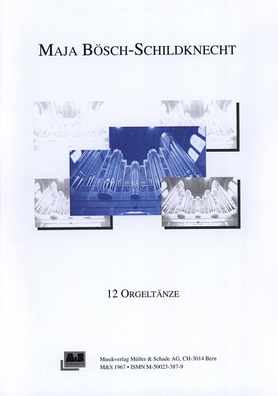 Boesch Schildknecht Maja: 12 Orgeltaenze