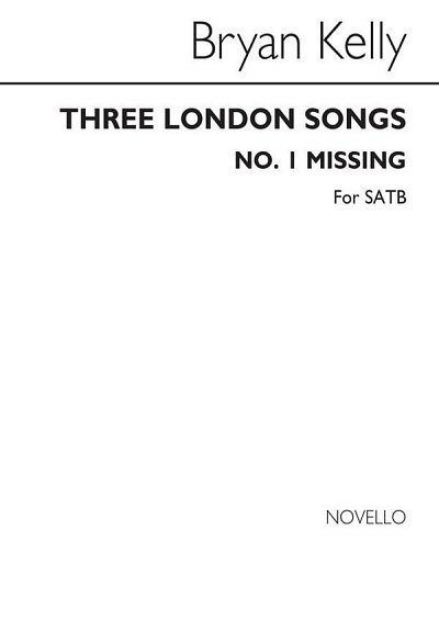 B. Kelly: Three London Songs No. 1 Missing, GchKlav (Chpa)