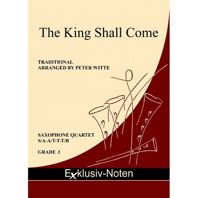 P. Witte: The King Shall Come, 4Sax (Pa+St)