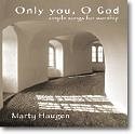 M. Haugen: Only You, O God, Ch (CD)