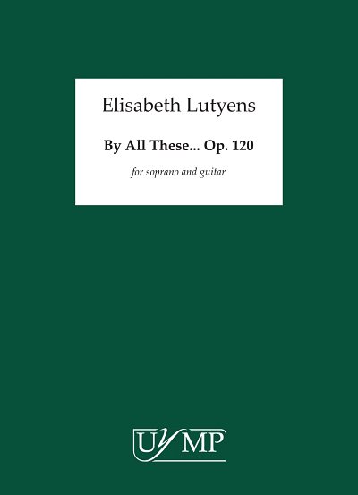 E. Lutyens: By All These Op.120 (Part.)