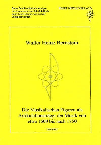 Bernstein Walter Heinz: Die Musikalischen Figuren Als Artikulationstraeger Der Musik Von
