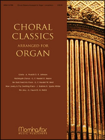 Choral Classics Arranged for Organ, Org