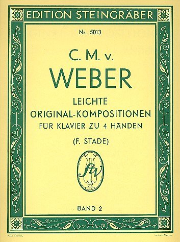 C.M. von Weber: Leichte Original-Kompositionen für Klavier zu 4 Händen, Band 2