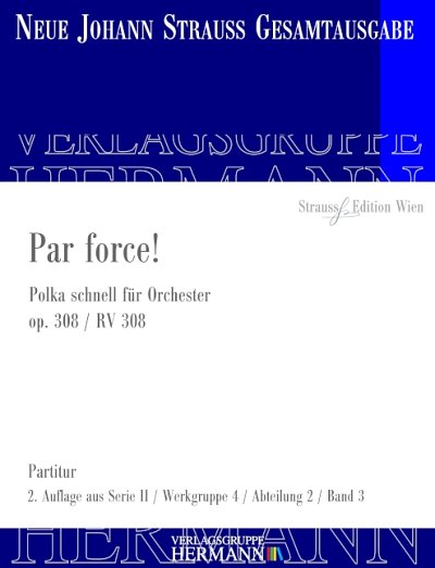 DL: J. Strauß (Sohn): Par force!, Orch (Pa)