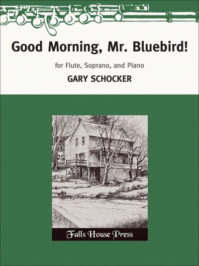 G. Schocker: Good Morning, Mr. Bluebird! (Pa+St)