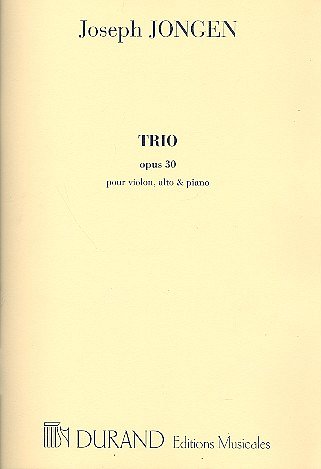 J. Jongen: Trio, Opus 30 - Pour Piano, Violon Et Alt (Part.)