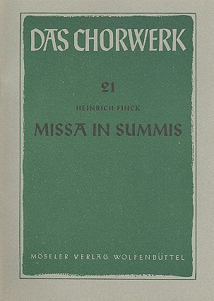 Finck Heinrich: Missa In Summis Das Chorwerk 21