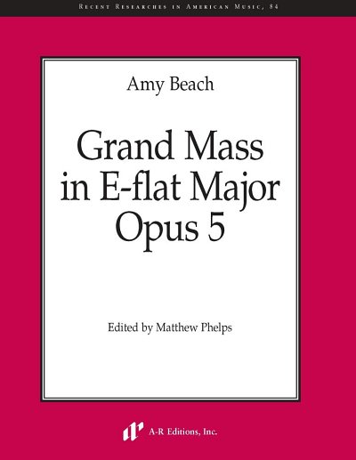 A. Beach: Grand Mass in E-flat Major o, 4GesGchOrchO (Pa+St)