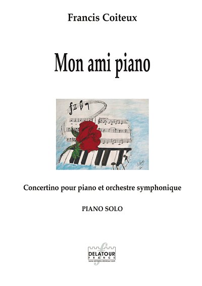 COITEUX Francis: Mon ami piano - Concertino für Klavier und 
