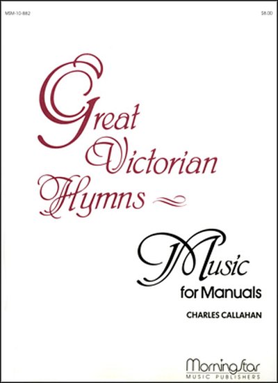 C. Callahan: Great Victorian Hymns - Music for Manuals, Org