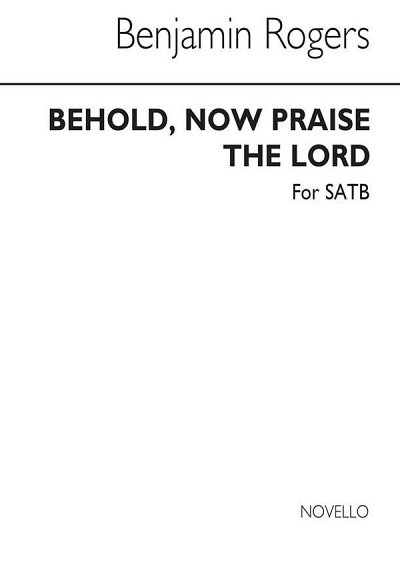 B. Rogers: Behold Now Praise The Lord