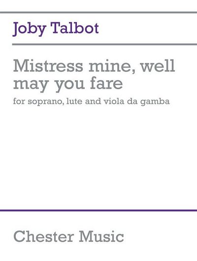 J. Talbot: Mistress Mine Well May You Fare