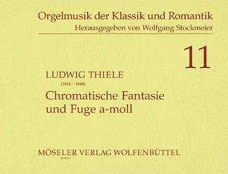 Thiele Ludwig: Chromatische Fantasie + Fuge A-Moll Orgelmusi