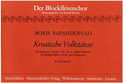 Papandopulo, Boris: Kroatische Volkstänze für Sopranino, Sopran-, Alt-, Tenor-, Baßblockflöten, Großbaßblockflöte ad lib. und Schlagwerk
