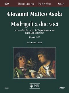 G.M. Asola: Madrigali a due voci accomodati da cantar in Fuga diversamente sopra una parte sola (Venezia 1587)