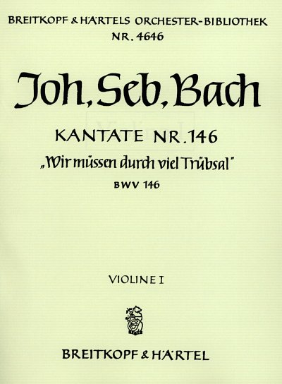 J.S. Bach: Kantate 146 Wir Muessen Durch Viel Truebsal Bwv 1