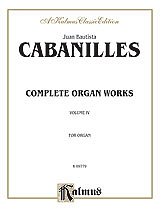 J.B.J. Cabanilles y otros.: Cabanilles: Complete Organ Works, Volume IV