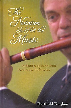 B. Kuijken: The Notation is not the Music (Bu)