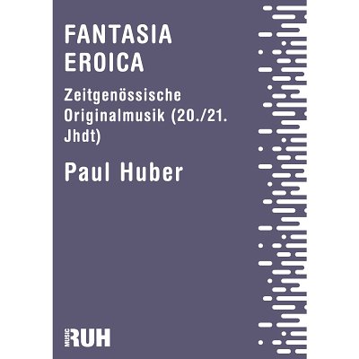 P. Huber: Fantasia Eroica, Blaso (Dir+St)