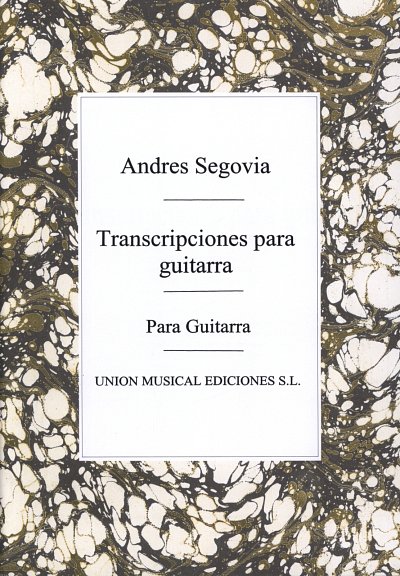 A. Segovia: Andres Segovia: Transcripciones Para Guitar, Git