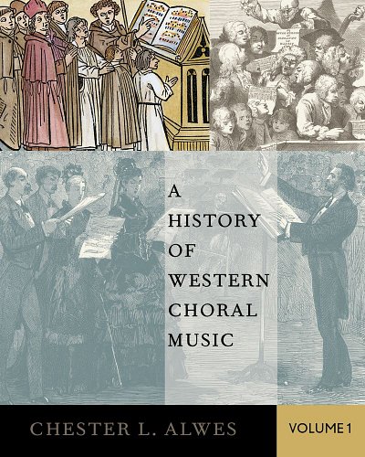 C.L. Alwes: A History Of Western Choral Music, Volume 1 (Bu)