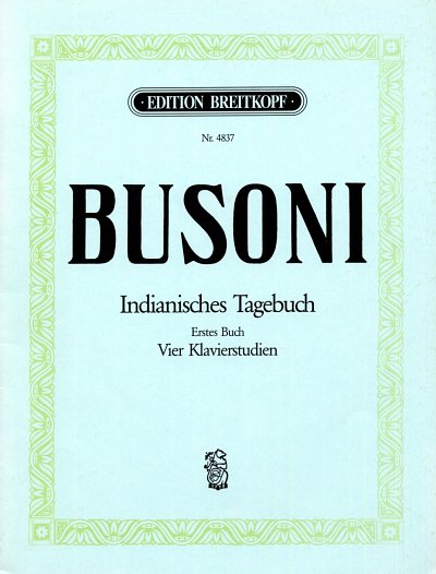 F. Busoni: Indianisches Tagebuch Erstes Buch: Vier Klavierst
