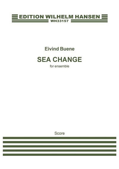 E. Buene: Sea Change (Sinfonietta Version), Kamens (Part.)