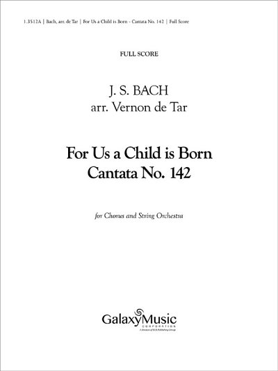 J.S. Bach: For Us a Child is Born (Cantata No., Stro (Part.)