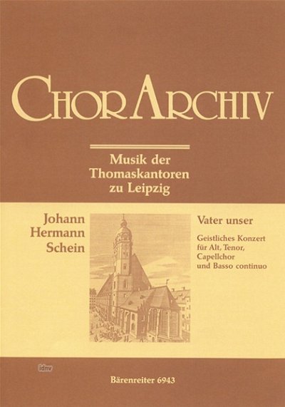 J.H. Schein: Vater unser, der du bist im Himmel für Solisten, Capellchor, Instrumente (Streicher/Bläser) ad lib. und Basso continuo