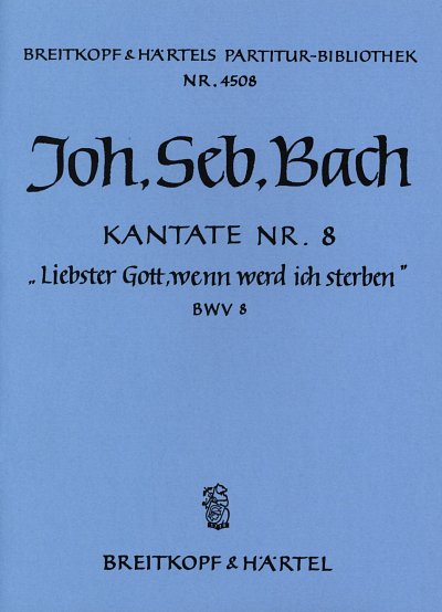 J.S. Bach: Kantate 8 Liebster Gott Wenn Werd Ich Sterben Bwv