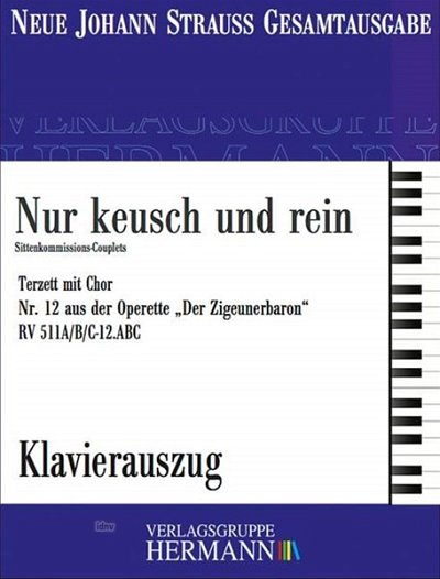 J. Strauß (Sohn): Der Zigeunerbaron – Nur keusch und rein (Nr. 12) RV 511A/B/C-12.ABC