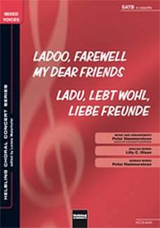 Hammersteen Peter: Ladoo, Farewell My Dear Friends/Ladu, lebt wohl, liebe Freunde SATB a cappella