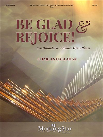 C. Callahan: Be Glad and Rejoice!, Org