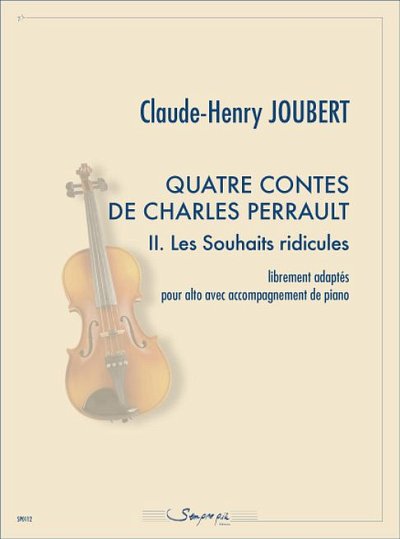 C. Joubert: Quatre Contes de Charles Perrault – 2. Les Souhaits ridicules
