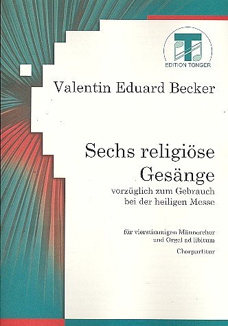 Becker Valentin Eduard: 6 Religioese Lieder