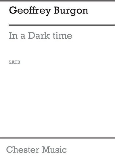 G. Burgon: In A Dark Time for SATB Chorus