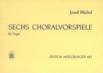 J. Michel: Sechs Choralvorspiele