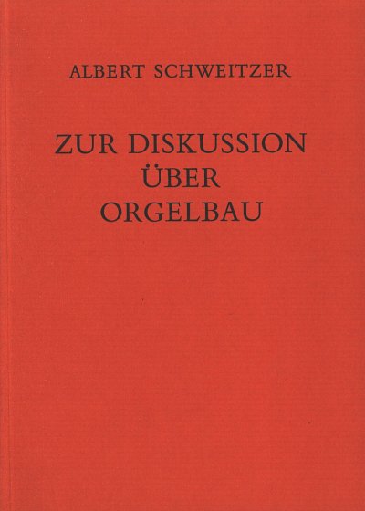 A. Schweitzer: Zur Diskussion über Orgelba, Org (Bu)