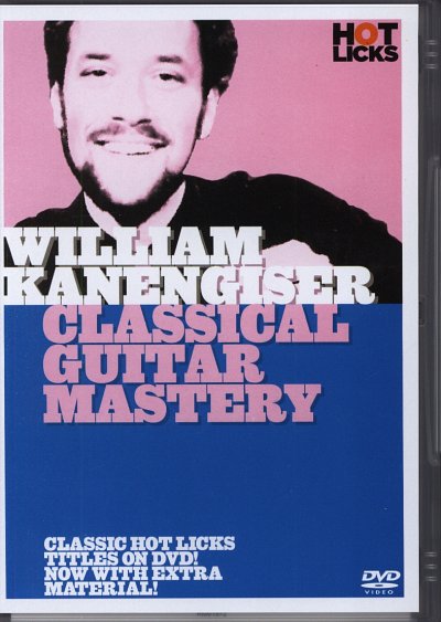 Kanengiser William: Classical Guitar Mastery Hot Licks