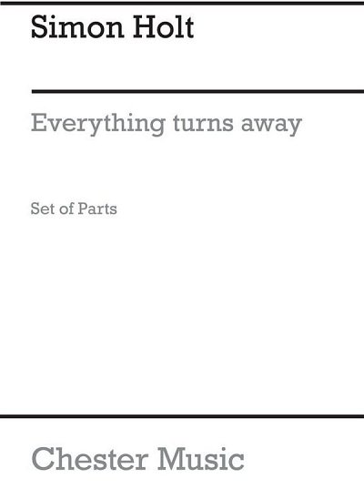 S. Holt: Everything Turns Away (Parts)