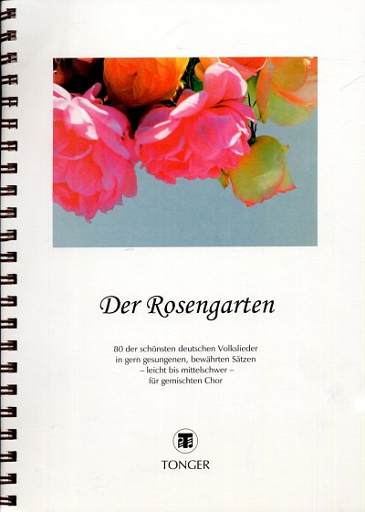 P. Tonger: Der Rosengarten, GCh4 (Chb)