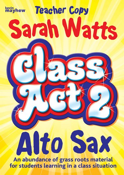 S. Watts: Class Act 2 Alto Sax - Teacher, Asax
