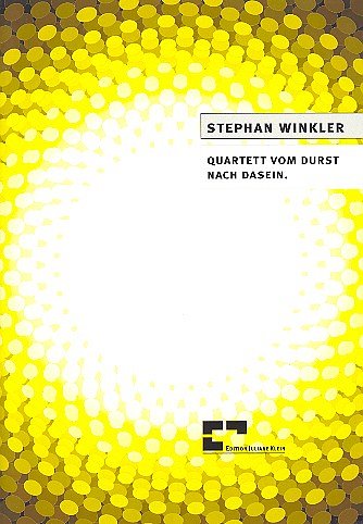 Winkler, Stephan: Quartett vom Durst nach Dasein.